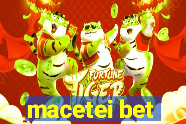 macetei bet